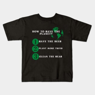 Save the Bees, Plant More Trees, Clean The Seas Kids T-Shirt